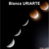 DADOS DE LUNA. BLANCA URIARTE