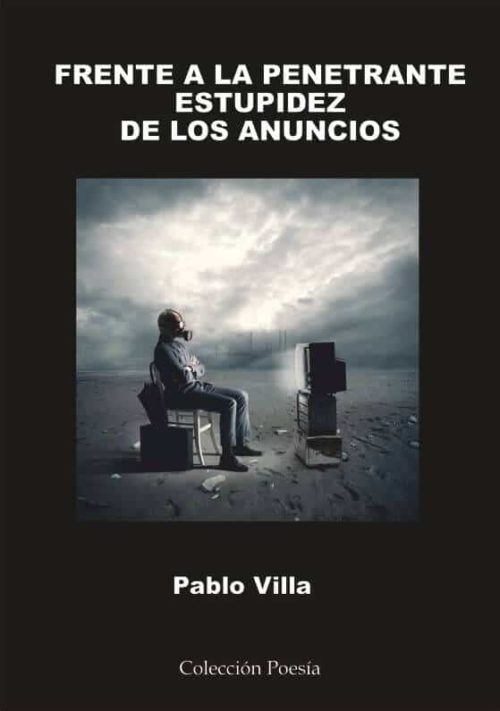 Frente a la penetrante estupidez de los anuncios. Pablo Villa González