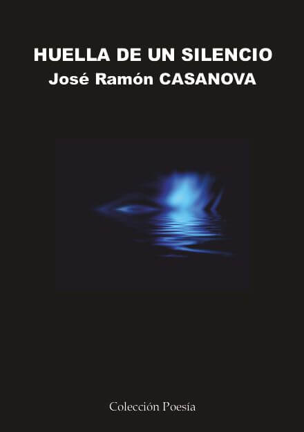 HUELLA DE UN SILENCIO - José Ramón CASANOVA