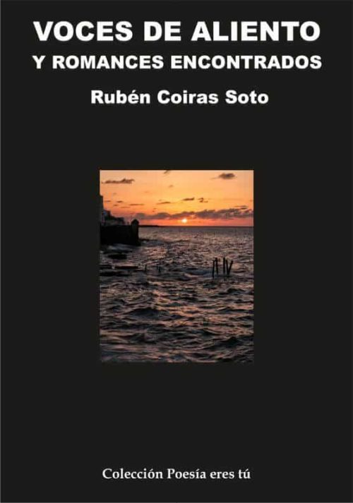 VOCES DE ALIENTO Y ROMANCES ENCONTRADOS. RUBÉN COIRAS SOTO