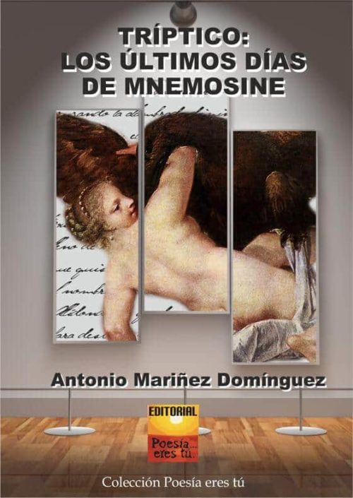 TRÍPTICO. LOS ÚLTIMOS DÍAS DE MNEMOSINE. ANTONIO MARIÑEZ DOMÍNGUEZ