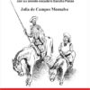 A VUELTAS CON EL QUIJOTE. Don Quijote y alguna de sus andanzas con su orondo escudero Sancho Panza. JULIA DE CAMPOS MONSALVE