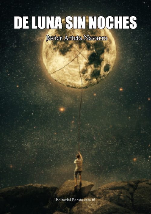 DE LUNA SIN NOCHES. JAVIER ARTETA NAVARRO