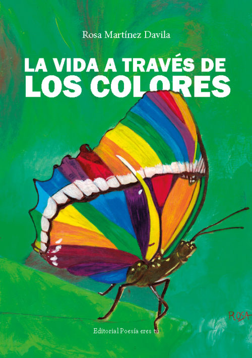 LA VIDA A TRAVÉS DE LOS COLORES. ROSA MARTÍNEZ DAVILA