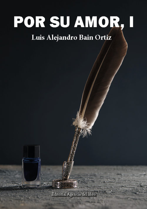 POR SU AMOR, I. LUIS ALEJANDRO BAIN ORTIZ