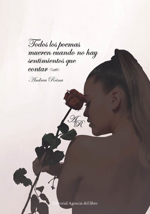 TODOS LOS POEMAS MUEREN CUANDO NO HAY SENTIMIENTOS QUE CONTAR. ANDREA REINA MARTÍN