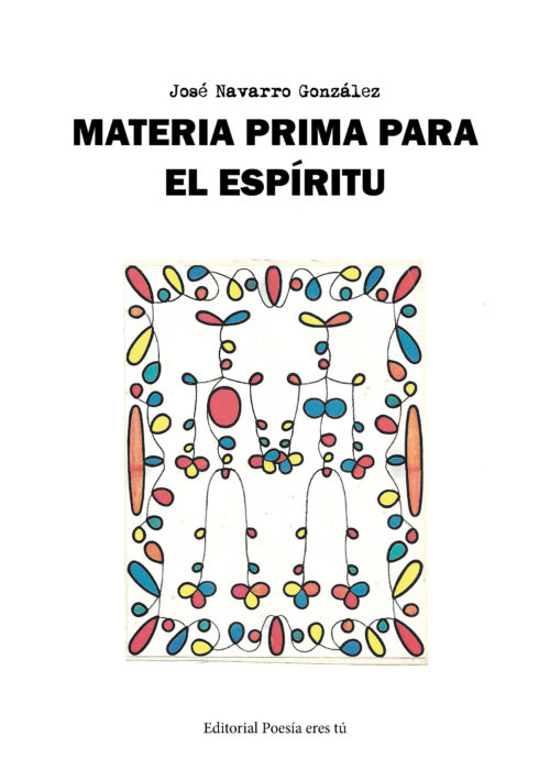 MATERIA PRIMA PARA EL ESPÍRITU (Reflexiones, poemas y más). JOSÉ NAVARRO GONZÁLEZ