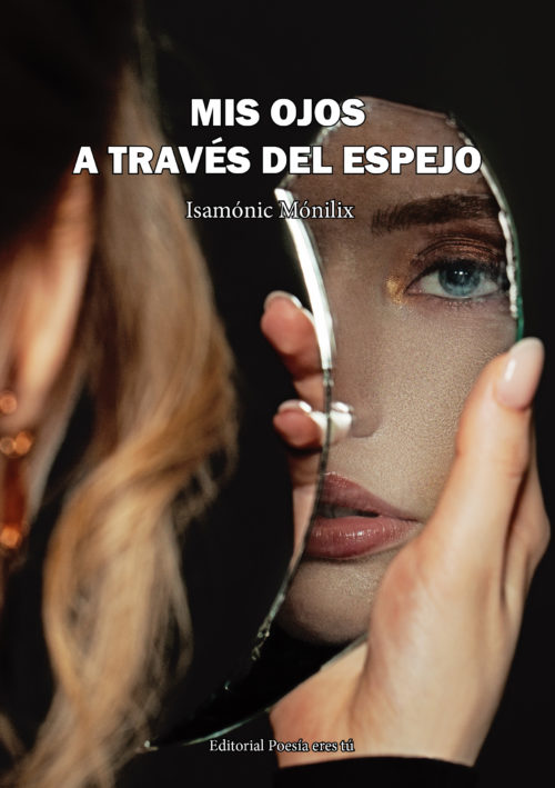 MIS OJOS A TRAVÉS DEL ESPEJO. ISAMÓNIC MÓNILIX