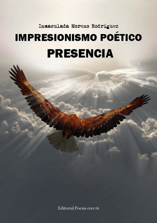 IMPRESIONISMO POÉTICO: PRESENCIA. INMACULADA MORENO RODRÍGUEZ