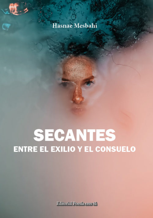SECANTES ENTRE EL EXILIO Y EL CONSUELO. HASNAE MESBAHI MESBAHI
