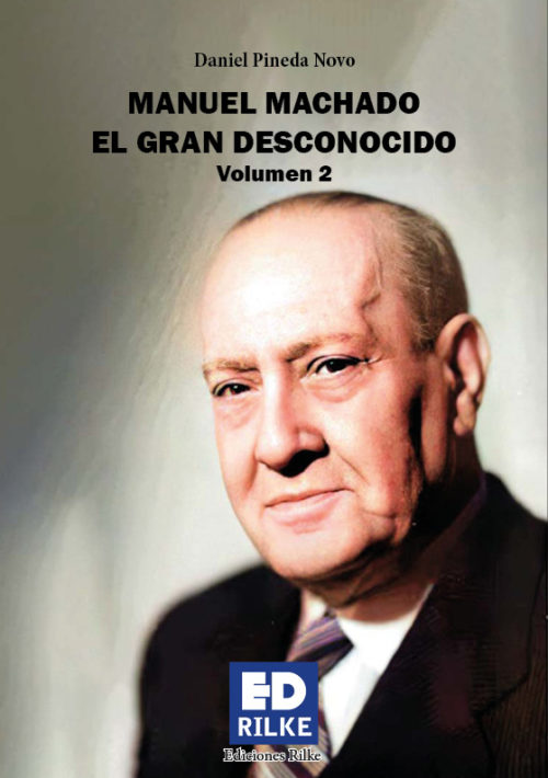 MANUEL MACHADO. EL GRAN DESCONOCIDO. VOLUMEN II. DANIEL PINEDA NOVO