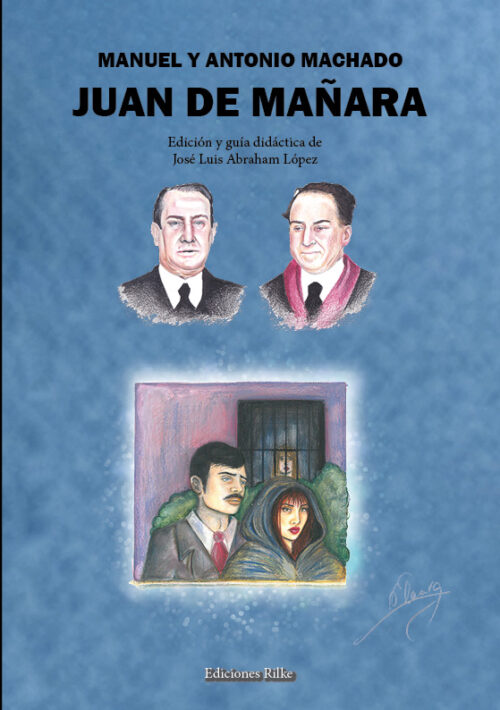 JUAN DE MAÑARA. GUÍA DIDÁCTICA. MANUEL Y ANTONIO MACHADO. Edición y guía didáctica de José Luis Abraham López