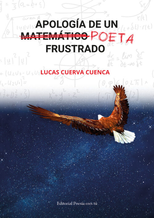 APOLOGÍA DE UN (MATEMÁTICO) POETA FRUSTRADO. LUCAS CUERVA