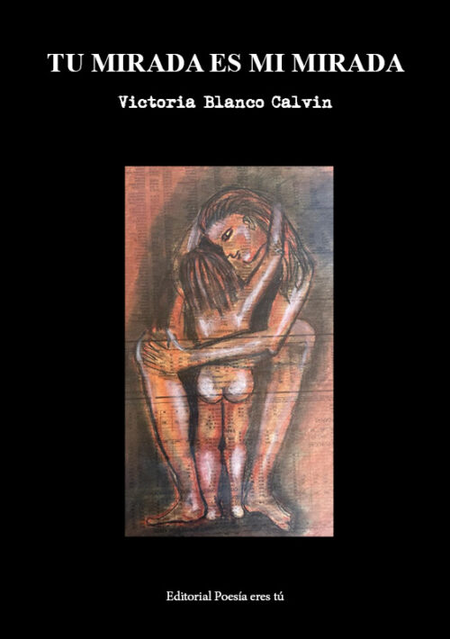 TU MIRADA ES MI MIRADA. VICTORIA BLANCO CALVIN