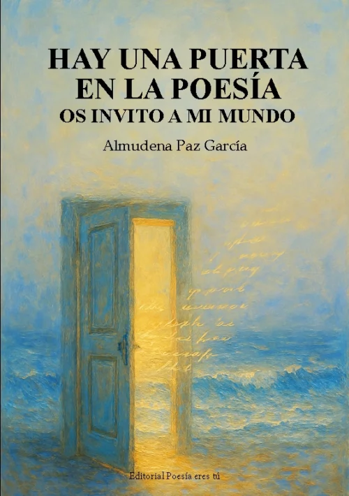HAY UNA PUERTA EN LA POESÍA. OS INVITO A MI MUNDO. ALMUDENA PAZ GARCÍA
