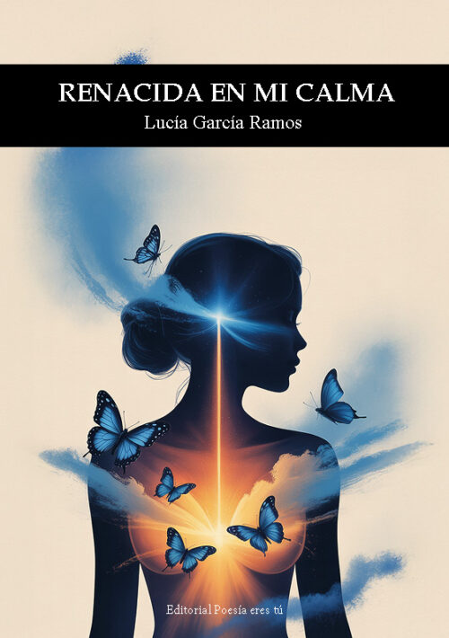 RENACIDA EN MI CALMA. LUCÍA GARCÍA RAMOS